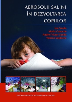 Aerosolii salini &amp;icirc;n dezvoltarea copiilor - Ion Sandu, Maria Canache etc 2015 foto