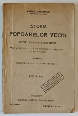 ISTORIA POPOARELOR VECHI PENTRU CLASA A V - A SECUNDARA , EDITIA A III - A de VASILE DIMITRESCU , 1923 foto