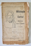 MITOLOGIA SI CULTUL - MANUAL PENTRU CLASA VI SECUNDARA de I . CUTUI , 1925