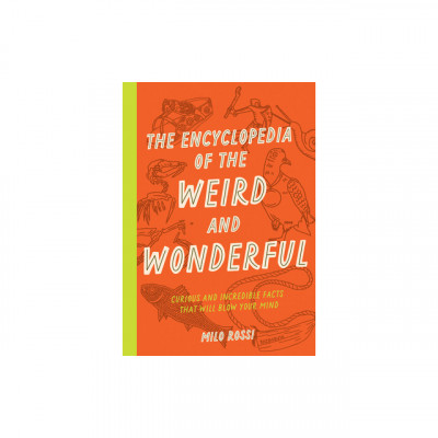 The Encyclopedia of the Weird and Wonderful: Curious and Incredible Facts from Archaeology, History, and Beyond foto