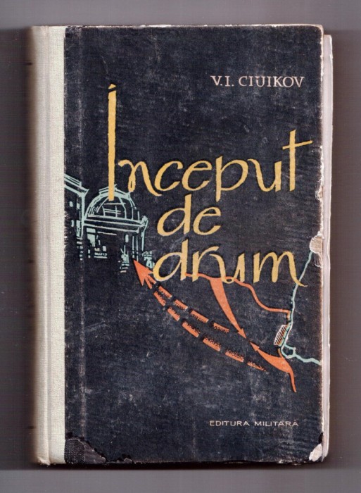 inceput de drum memorii de razboi de v i ciuikov maresal al u.r.s.s. cartonata