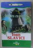 MOARA CU NOROC de IOAN SLAVICI , COLECTIA &#039; ELEVI DE 10 PLUS &#039; , 2017