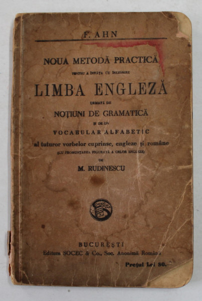 F. AHN. NOUA METODA PRACTICA PENTRU A INVATA CU INLESNIRE LIMBA ENGLEZA URMATA DE NOUTIUNI DE GRAMATICA SI DE UN VOCABULAR ALFABETIC AL TUTUROR VORBEL