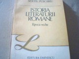 Sextil Puscariu - ISTORIA LITERATURII ROMANE / Epoca veche ( 1987 ), Alta editura