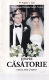 Despre Casatorie - Pr. Argatu V. Ioan, Carte Religioasa, Ortodoxie, Limba Romana, Coperta Brosata, Stare Buna