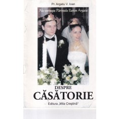 Pr. Argatu V. Ioan - Despre casatorie