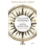Gulliver zseb&oacute;r&aacute;ja &eacute;s Havel ir&aacute;nytűje - Kalandos t&ouml;rt&eacute;nelem - Sz&aacute;raz Mikl&oacute;s Gy&ouml;rgy