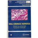 Carol Stanciu - Boli cronice hepatice - ghiduri si protocoale de practica medicala - 130936