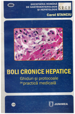 Carol Stanciu - Boli cronice hepatice - ghiduri si protocoale de practica medicala - 130936 foto