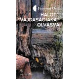 Halott vajdas&aacute;giakat olvasva (versek, &aacute;tk&ouml;lt&eacute;sek, m&aacute;solatok) - Fenyvesi Ott&oacute;