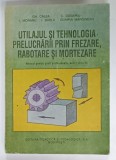 UTILAJUL SI TEHNOLOGIA PRELUCRARII PRIN FREZARE RABOTARE SI MORTEZARE, MANUAL PENTRU SCOLI PROFESIONALE, ANII I, II si III de GH. CALEA ... OLIMPIA MA