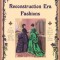 Reconstruction Era Fashions: 350 Sewing, Needlework, and Millinery Patterns 1867-1868