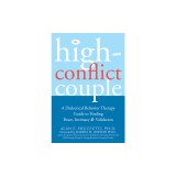 The High-Conflict Couple: A Dialectical Behavior Therapy Guide to Finding Peace, Intimacy, and Validation