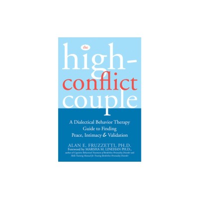 The High-Conflict Couple: A Dialectical Behavior Therapy Guide to Finding Peace, Intimacy, and Validation foto