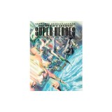Justice League: The World's Greatest Superheroes by Alex Ross &amp; Paul Dini (New E Dition)