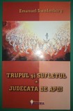 Emanuel Swedenborg - Trupul si sufletul, Judecata de apoi. Carte spiritualitate, ezoterism, religie. Sapientia, brosata, romana