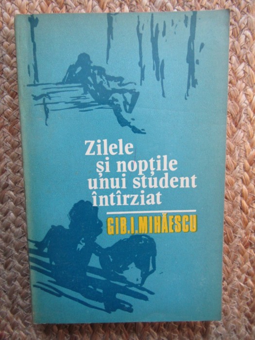 Gib.I. Mihăescu, Zilele și nopțile unui student &icirc;nt&icirc;rziat &icirc;nt&acirc;rziat
