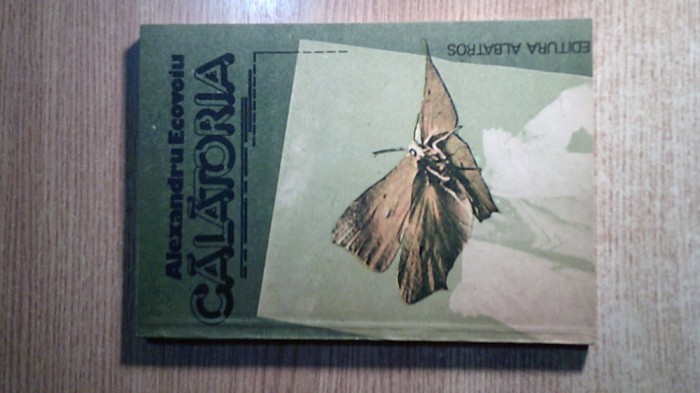 Alexandru Ecovoiu - Calatoria (Editura Albatros, 1987)