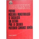 DOCUMENTE PRIVIND MISCAREA MUNCITOREASCA SI SOCIALISTA DIN OLTENIA PANA LA CREAREA PARTIDULUI COMUNIST ROMA-252669