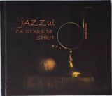 Jazzul ca stare de spirit &ndash; Petru Iliesu (editie bilingva romana-engleza)