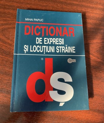 Mihai Papuc. Dicţionar de expresii şi locuţiuni străine foto