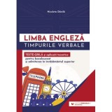 Limba engleza. Timpurile verbale. Teste-grila si aplicatii teoretice pentru bacalaureat si admiterea in invatamantul superior - Nicoleta Danila
