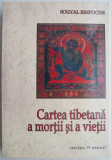 Cartea tibetana a mortii si a vietii &ndash; Sogyal Rinpoche