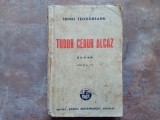 TUDOR CEAUR ALCAZ - Roman, ed. III de IONEL TEODOREANU , 1941 (Autograf)
