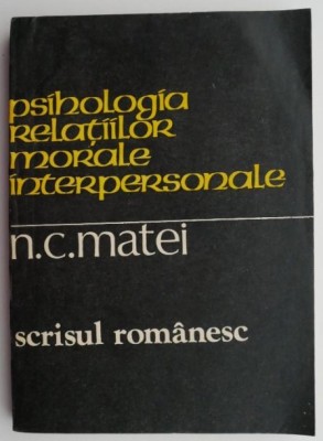 Psihologia relatiilor morale interpersonale &amp;ndash; N. C. Matei foto