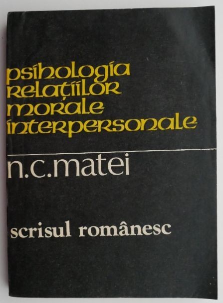 Psihologia relatiilor morale interpersonale &ndash; N. C. Matei