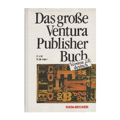 Das Grobe Ventura Publisher Buch. Version 2.0 deutsch