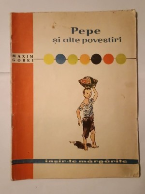 Maxim Gorki - Pepe și alte povestiri (ilustrații: E. Draganovici; 1960) foto