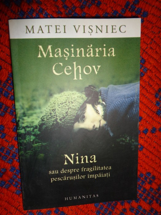 Matei Visniec - Masinaria Cehov. Nina / Despre fragilitatea pescarusilor -teatru