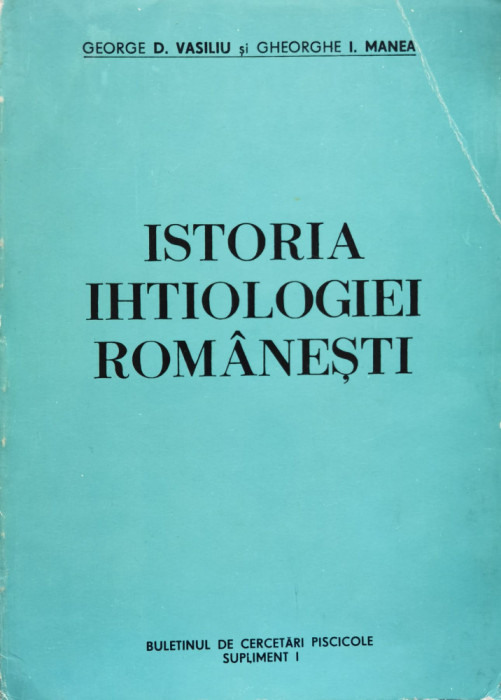 Istoria Ihtiologiei Romanesti - George D. Vasiliu ,555056