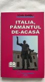 ITALIA, PĂM&Acirc;NTUL DE-ACASĂ - IOAN BARBU