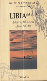 Jacques Gandini - Libia del Sud. Il deserto, dall'Acacus all'oasi di Cufra