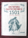 &quot;DICTATURA GASTRONOMICA. 1501 feluri de mancari&quot;, Constantin Bacalbasa, 2018