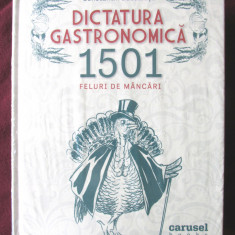"DICTATURA GASTRONOMICA. 1501 feluri de mancari", Constantin Bacalbasa, 2018