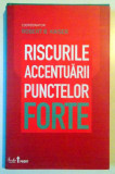 RISCURILE ACCENTUARII PUNCTELOR FORTE de ROBERT B. KAISER , 2011