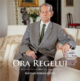 Ora Regelui | Bogdan Serban-Iancu, 2019, Curtea Veche, Curtea Veche Publishing