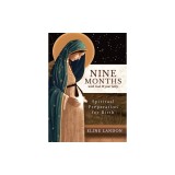 Nine Months with God and Your Baby: Spiritual Preparation for Birth
