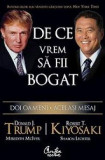 DE CE VREM SA FII BOGAT - DONALD J. TRUMP, ROBERT T. KIYOSAKI