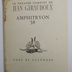 LE THEATRE COMPLET de JEAN GIRAUDOUX - 38. AMPHITRYON , frontispice de CHRISTIAN BERARD , 1945, EXEMPLAR 2234 DIN 5065 , PREZINTA PETE SI HALOURI DE A
