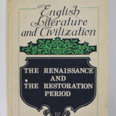 ENGLISH LITERATURE AND CIVILIZATION - THE RENAISSANCE AND THE RESTORATION PERIOD , 1500 - 1700 , coordonator IOAN AUREL PREDA , 1983