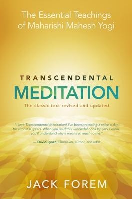 Transcendental Meditation: The Essential Teachings of Maharishi Mahesh Yogi. the Classic Text Revised and Updated