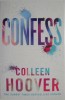 Confess - Colleen Hoover, Roman de Dragoste Nou/Anticariat