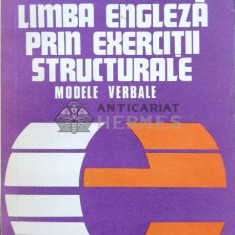 Limba engleza prin exercitii structurale. Modele verbale - "Andrei Bantas, Doina Sachelarie", Georgiana Galateanu Farnoaga - 1979