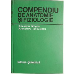 Compendiu de anatomie si fiziologie &ndash; Gheorghe Mogos, Alexandru Ianculescu