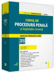 Codul de procedura penala si legislatie conexa 2018. Editie premium/Dan Lupascu foto