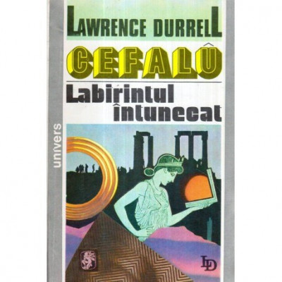 Lawrence Durrell - Cefalu - Labirintul intunecat - 121701 foto